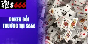 Poker đổi thưởng tại S666