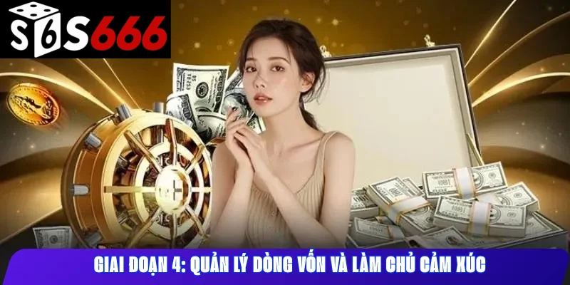 Giai đoạn 4: Quản lý dòng vốn và làm chủ cảm xúc